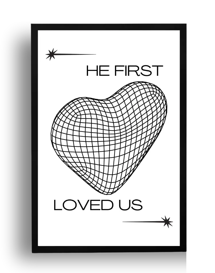 HE FIRST LOVED US — 1